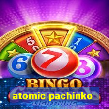 atomic pachinko